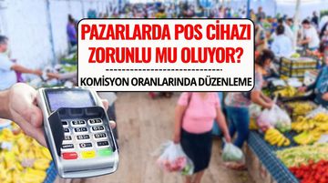 Pazarlarda Yeni Dönem Başlıyor! POS Cihazı Zorunlu Olacak