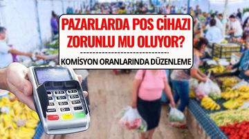 Pazarlarda Yeni Dönem Başlıyor! POS Cihazı Zorunlu Olacak