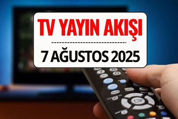 TV Yayın Akışı 7 Ağustos 2025: Bugün Hangi Diziler, Filmler ve Maçlar Var? (Başakşehir Maçı TRT1'de)
