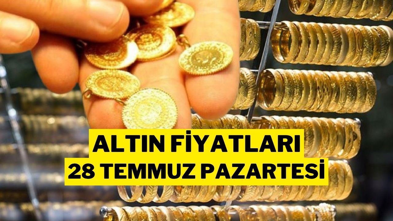 Altın Fiyatları: Gram Altın ve Çeyrek Altın Ne Kadar Oldu? (28 Temmuz 2025)