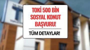 TOKİ 500 Bin Konut Başvurusu: Tarihler, Şartlar ve Kura Takvimi