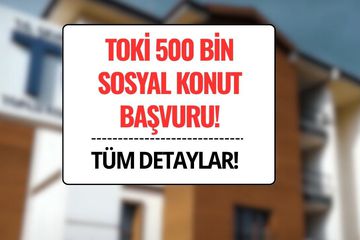 TOKİ 500 Bin Konut Başvurusu: Tarihler, Şartlar ve Kura Takvimi