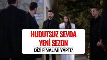 Hudutsuz Sevda Ne Zaman Başlayacak? Yeni Sezon Olmayacak mı, Final mi Yaptı?