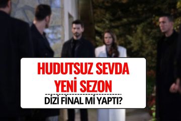 Hudutsuz Sevda Ne Zaman Başlayacak? Yeni Sezon Olmayacak mı, Final mi Yaptı?
