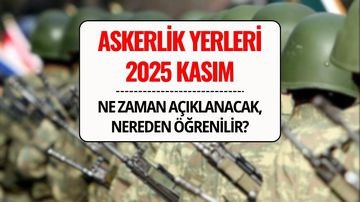 Askerlik Yerleri Ne Zaman Belli Olur? 2025 Kasım Celbi: e-Devlet Sorgulama ve Sonuç Tarihi
