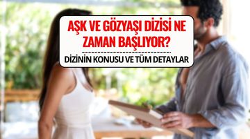Aşk ve Gözyaşı Hangi Diziden Uyarlama? Aşk ve Gözyaşı Oyuncuları ve Tüm Detaylar