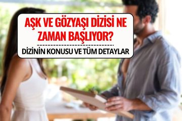 Aşk ve Gözyaşı Hangi Diziden Uyarlama? Aşk ve Gözyaşı Oyuncuları ve Tüm Detaylar