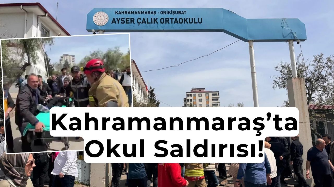 Kahramanmaraş Ayser Çalık Ortaokulu Silahlı Saldırı! Olay Yerinden İlk Görüntüler