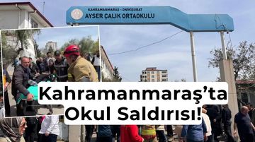 Kahramanmaraş Ayser Çalık Ortaokulu Silahlı Saldırı! Olay Yerinden İlk Görüntüler