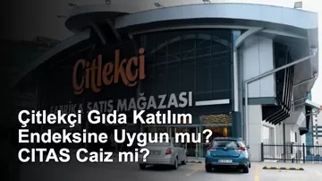 Çitlekçi Gıda Katılım Endeksine Uygun mu? CITAS Caiz mi?