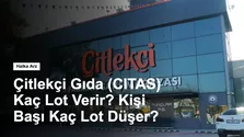 Çitlekçi Gıda (CITAS) Kaç Lot Verir? Kişi Başı Kaç Lot Düşer?