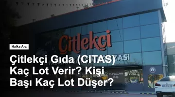 Çitlekçi Gıda (CITAS) Kaç Lot Verir? Kişi Başı Kaç Lot Düşer?