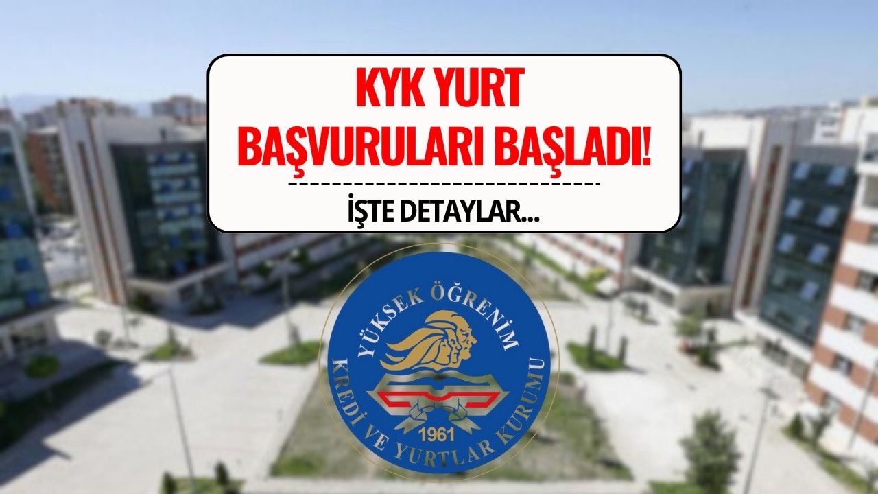 KYK Yurt Başvuruları Başladı! GSB KYK Yurt Başvuruları Ne Zaman, Nasıl Yapılır?