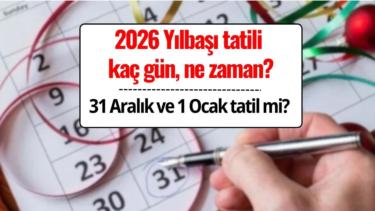 Yılbaşı Tatili Kaç Gün 2026? 31 Aralık Tatil Mi, 1 Ocak Resmi Tatil Mi?
