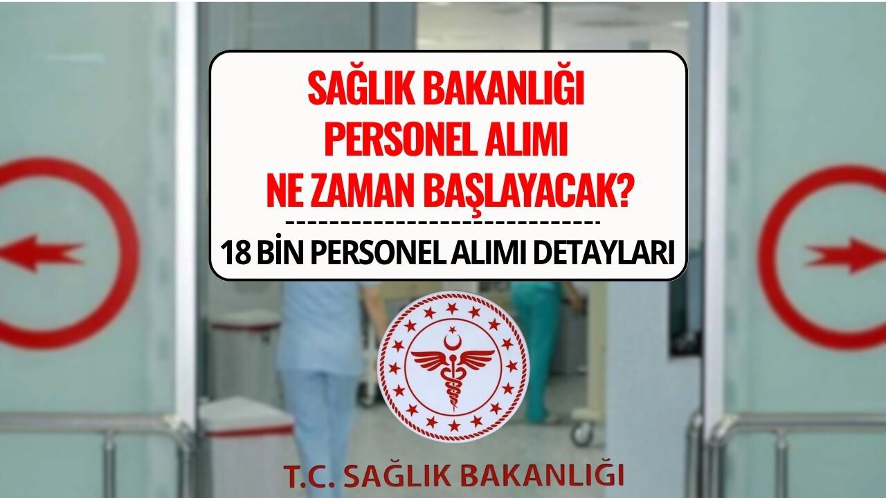 Sağlık Bakanlığı 18 Bin Personel Alımı Ne Zaman? Başvuru Takvimi ve Kadro Dağılımı Merak Ediliyor