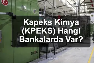 Kapeks Kimya (KPEKS) Hangi Bankalarda Var? Dev Banka Halka Arzda Yok