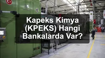 Kapeks Kimya (KPEKS) Hangi Bankalarda Var? Dev Banka Halka Arzda Yok