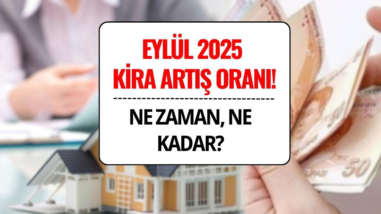 Eylül Ayı Kira Artış Oranı 2025: Ne Zaman Açıklanacak, Ne Kadar Olacak?