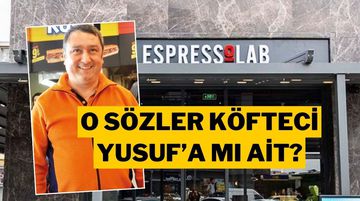 Köfteci Yusuf'tan Espressolab Açıklaması: “Sözler Bize Ait Değil”