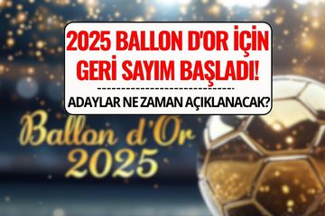 Ballon d'Or 2025 Ne Zaman Verilecek, Adaylar Açıklandı mı? İşte Tarih ve Favoriler
