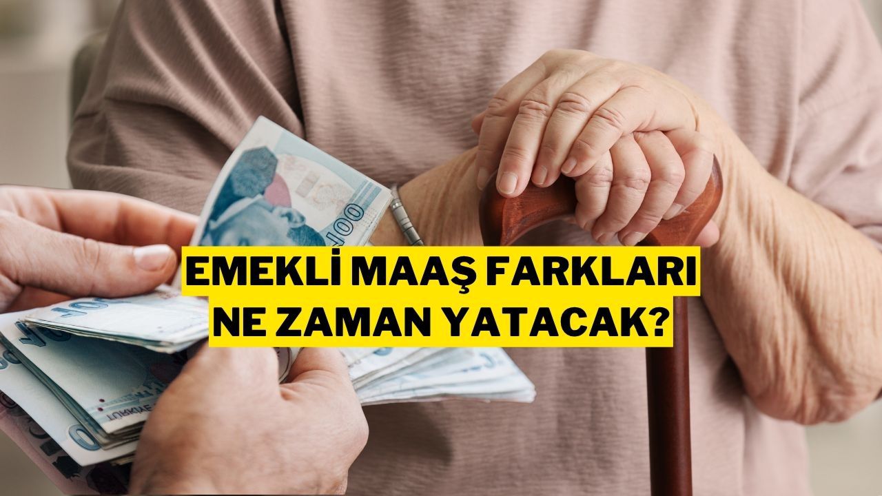 Emekli Zam Farkları Ne Zaman Yatacak? İşte Ödeme Günleri