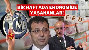 Geçen Hafta Ekonomide Öne Çıkan Başlıklar!