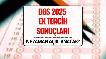 DGS Ek Tercih Sonuçları Açıklandı 2025: Sonuç Sorgulama Ekranı ve Kayıt Tarihleri