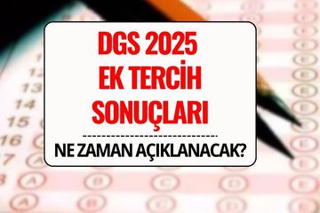 DGS Ek Tercih Sonuçları Açıklandı 2025: Sonuç Sorgulama Ekranı ve Kayıt Tarihleri