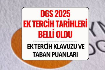 DGS Ek Tercih Kılavuzu ve Taban Puanları Yayınlandı: 2025 DGS Ek Tercih Tarihleri ve ÖSYM Ekranı