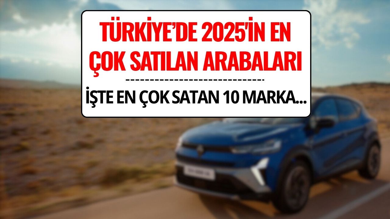 2025 Yılında Türkiye’de En Çok Satılan Otomobil Markaları