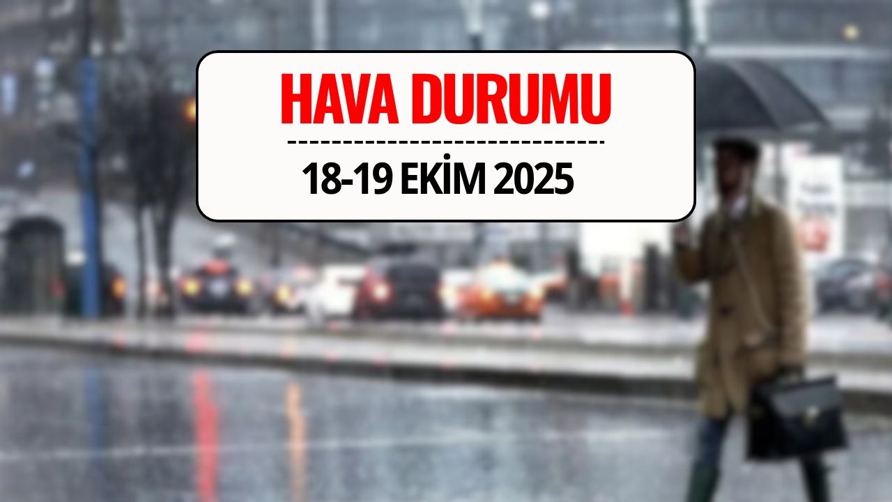 Hafta Sonu Hava Nasıl Olacak? 18-19 Ekim Sağanak Yağış Uyarısı
