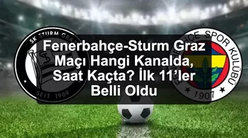 Fenerbahçe-Sturm Graz Maçı Hangi Kanalda, Saat Kaçta? İlk 11’ler Belli Oldu