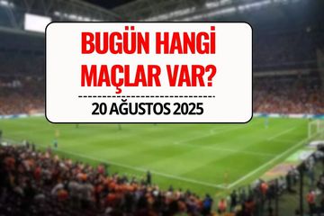 Bugün Hangi Maçlar Var? 20 Ağustos 2025 Çarşamba Maç Programı ve Saatleri