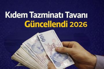 2026 Kıdem Tazminatı Tavanı Güncellendi: Yeni Tutar Netleşti