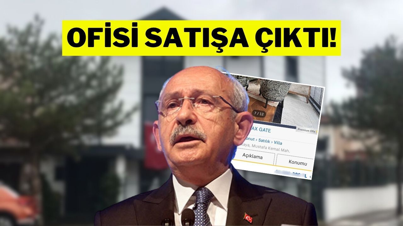 Mal Sahibi, Kılıçdaroğlu'nun Ofisini Satışa Çıkardı!