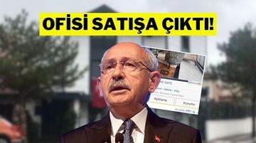 Mal Sahibi, Kılıçdaroğlu'nun Ofisini Satışa Çıkardı!