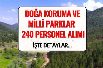 Doğa Koruma ve Milli Parklar Genel Müdürlüğü 240 Personel Alımı Yapacak! 2025 DKMP Personel Alımı Başvurusu ve Şartları