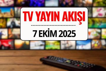 TV Yayın Akışı 7 Ekim 2025 | Bugün TV'de Hangi Diziler Var? Kanal D, Show TV, ATV, Star TV, TV8, TRT 1, NOW TV Yayın Akışı