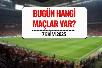 Bugünkü Maçlar 7 Ekim 2025: Bugün Hangi Maçlar Var, Kimin Maçı Var, Saat Kaçta ve Hangi Kanalda?