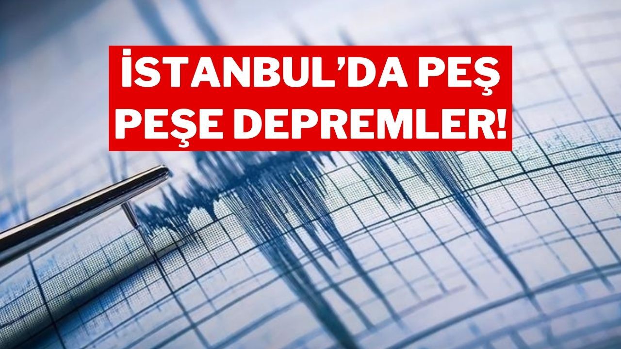 İstanbul’da Art Arda Depremler: Halk Sokaklara Döküldü