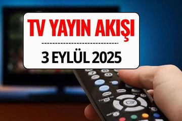 TV Yayın Akışı 3 Eylül 2025: Bu Akşam Kanal D, TRT 1, ATV, Show TV, Star TV, NOW TV, TV8’de Ne Var?