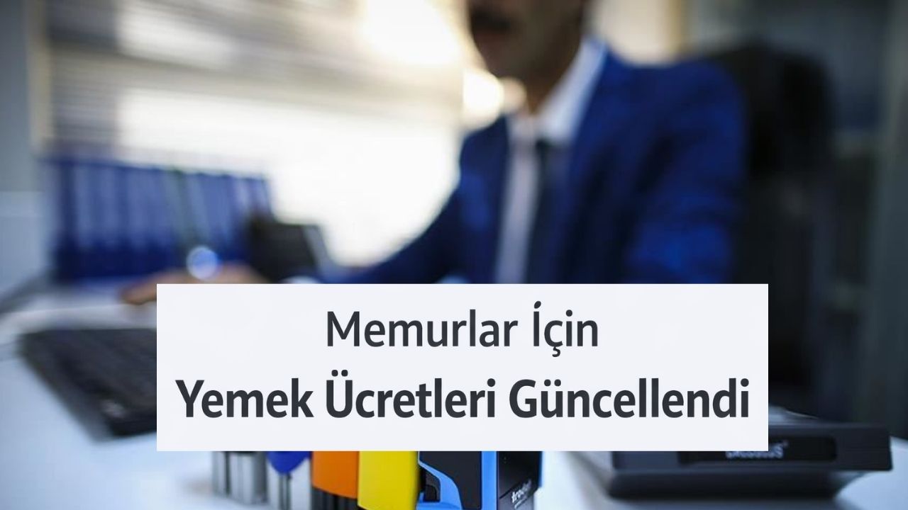 Devlet Memurlarının 2026 Yılı Yemek Ücretleri Belli Oldu