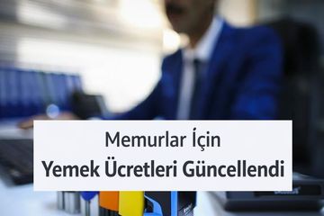 Devlet Memurlarının 2026 Yılı Yemek Ücretleri Belli Oldu