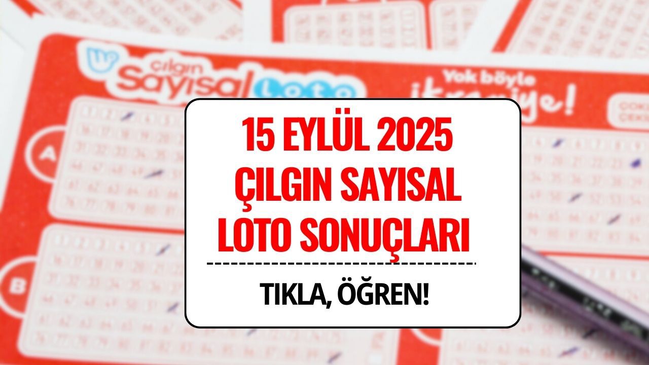 Sayısal Loto Sorgulama Ekranı | 15 Eylül 2025 Çılgın Sayısal Loto Çekilişi Sonuçları Açıklandı