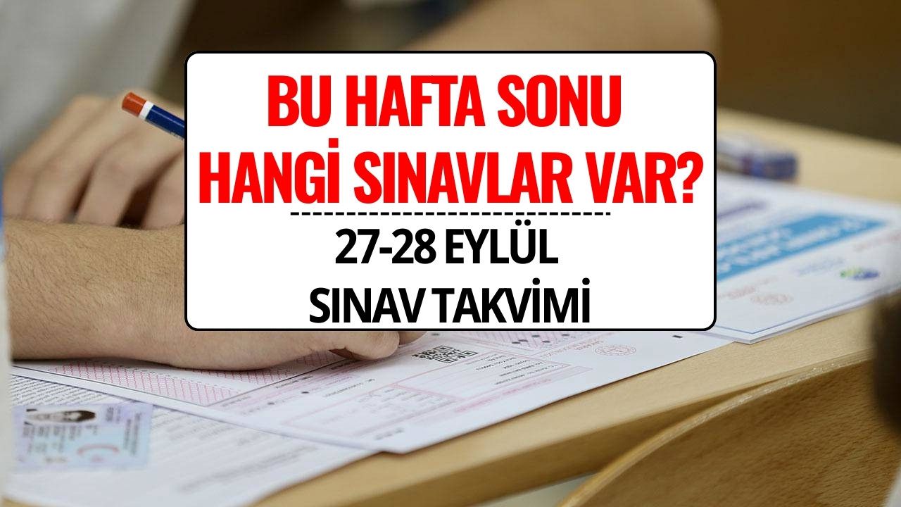 Bu Hafta Sonu Ne Sınavı Var? 27-28 Eylül 2025 Sınav Takvimi