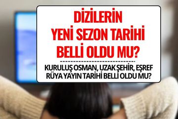 Diziler Ne Zaman Başlayacak? Kuruluş Osman, Uzak Şehir, Eşref Rüya Yayın Tarihi Belli Oldu mu?