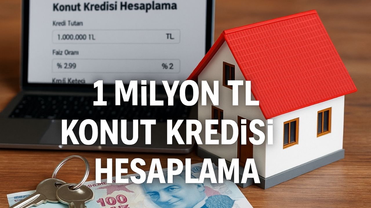 1 Milyon TL Konut Kredisi Hesaplama: Banka Banka Güncel Taksitler (Aralık 2025)