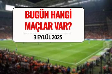 Bugün Hangi Maçlar Var? 3 Eylül 2025 Çarşamba Maç Programı ve Yayın Bilgileri