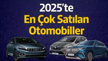 2025’te Türkiye’de En Çok Satılan İlk 10 Otomobil Açıklandı
