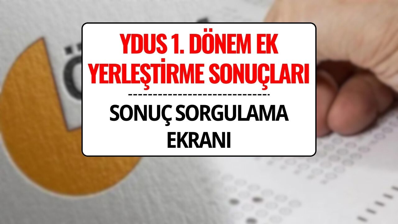YDUS 1. Dönem Ek Yerleştirme Sonuçları Açıklandı! ÖSYM Sorgulama Ekranı